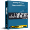 Anthony Morrison – Tube Profit Incubator Anthony Morrison – Tube Profit Incubator