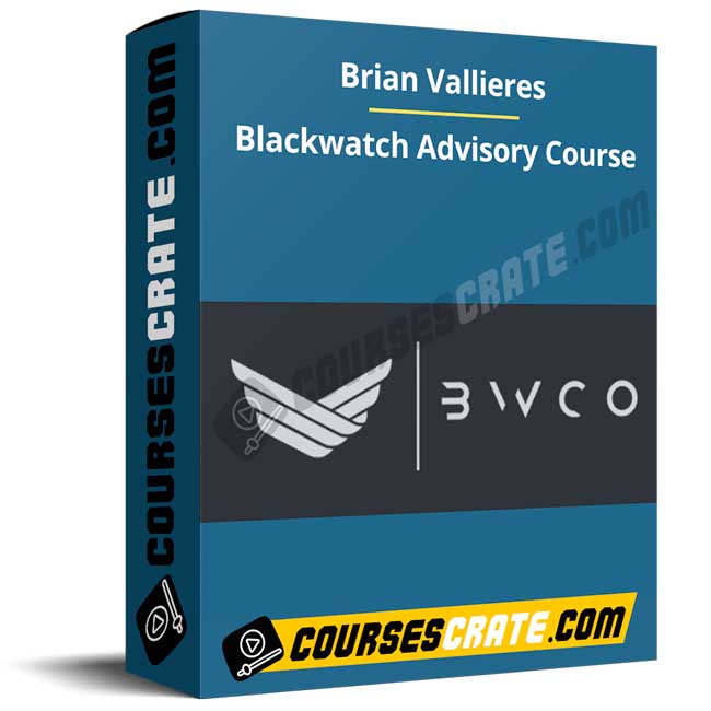 Brian Vallieres – Blackwatch Advisory Course 1 Brian Vallieres – Blackwatch Advisory Course