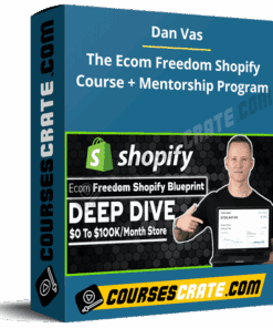 Dan Vas – The Ecom Freedom Shopify Course + Mentorship Program