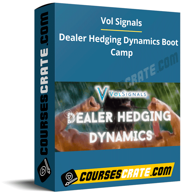 Vol Signals – Dealer Hedging Dynamics Boot Camp 1 Vol Signals – Dealer Hedging Dynamics Boot Camp
