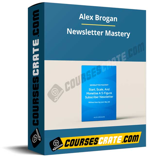 Alex Brogan – Newsletter Mastery 1 Alex Brogan – Newsletter Mastery
