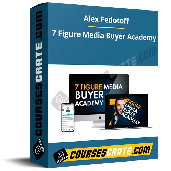 Alex Fedotoff – 7 Figure Media Buyer Academy 1 Alex Fedotoff – 7 Figure Media Buyer Academy