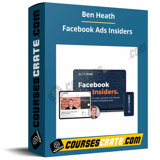 Ben Heath – Facebook Ads Insiders 1 Ben Heath – Facebook Ads Insiders