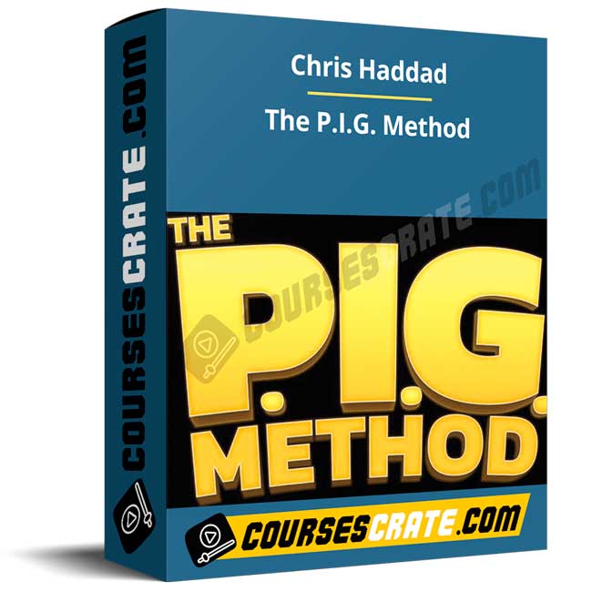 Chris Haddad – The P.I.G. Method 1 Chris Haddad – The P.I.G. Method
