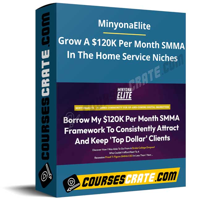 MinyonaElite – Grow A $120K Per Month SMMA In The Home Service Niches 1 MinyonaElite – Grow A $120K Per Month SMMA In The Home Service Niches
