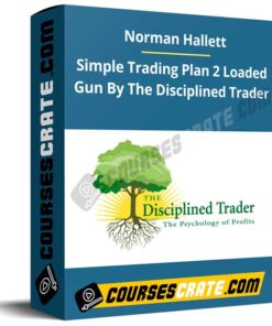 Norman Hallett – The Disciplined Trader – Simple Trading Plan 2 Loaded Gun Course