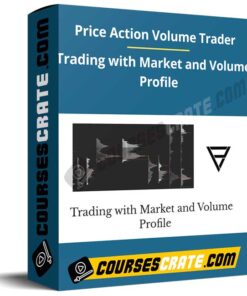 Price Action Volume Trader – Trading with Market and Volume Profile