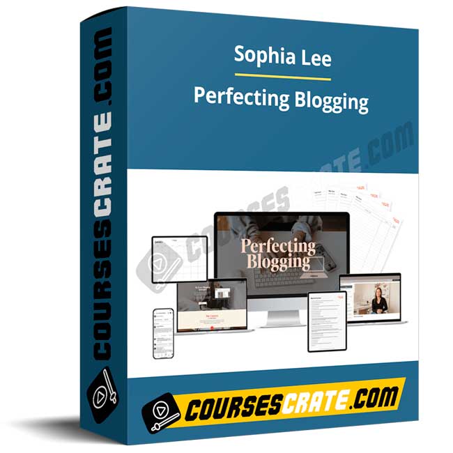Sophia Lee – Perfecting Blogging 1 Sophia Lee – Perfecting Blogging