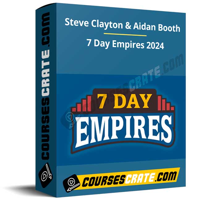 Steve Clayton & Aidan Booth – 7 Day Empires 2024 1 Steve Clayton & Aidan Booth – 7 Day Empires 2024
