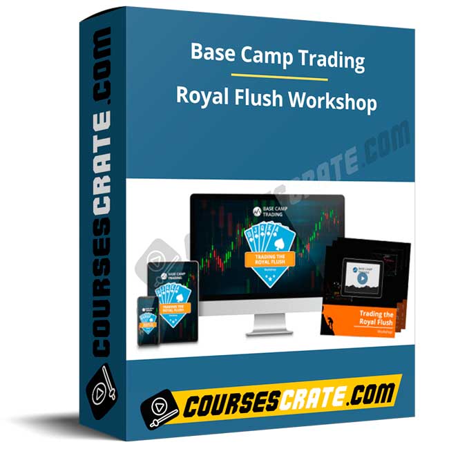 Base Camp Trading – Royal Flush Workshop 1 Base Camp Trading – Royal Flush Workshop