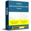 Dr Stoxx – How To Day Trade Micro e-Mini Futures Dr Stoxx – How To Day Trade Micro e-Mini Futures