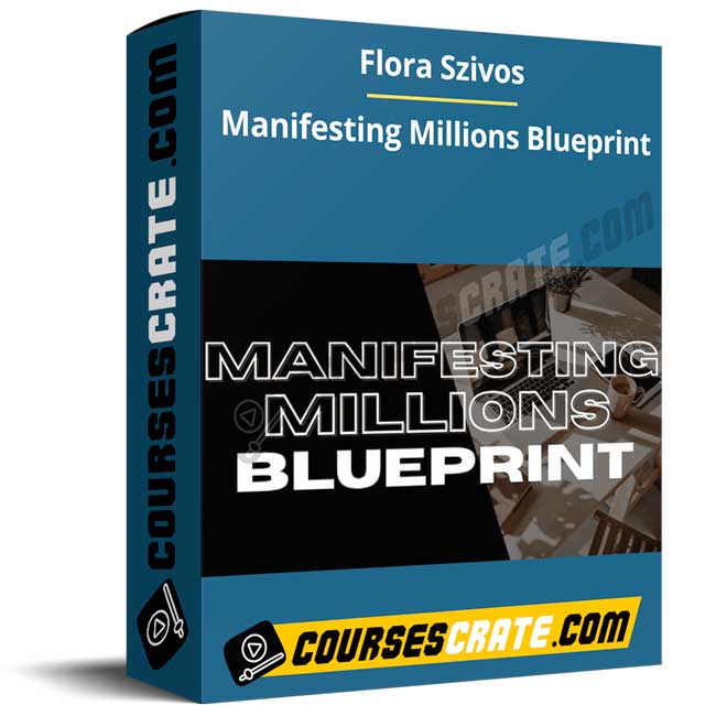 Flora Szivos – Manifesting Millions Blueprint 1 Flora Szivos – Manifesting Millions Blueprint