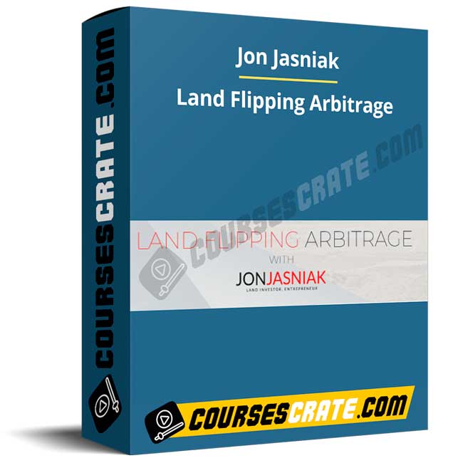 Jon Jasniak – Land Flipping Arbitrage 1 Jon Jasniak – Land Flipping Arbitrage