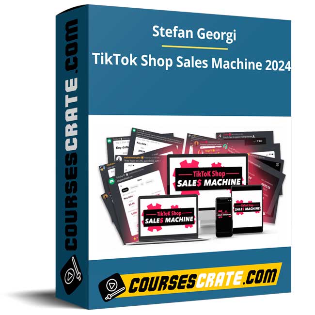 Stefan Georgi – TikTok Shop Sales Machine 2024 1 Stefan Georgi – TikTok Shop Sales Machine 2024