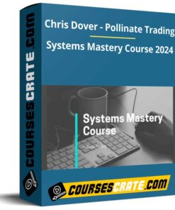 Chris Dover – Pollinate Trading – Systems Mastery Course 2024
