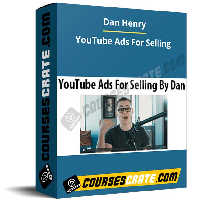 Dan Henry – YouTube Ads For Selling 1 Dan Henry – YouTube Ads For Selling