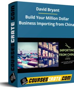 David Bryant – Build Your Million Dollar Business Importing from China