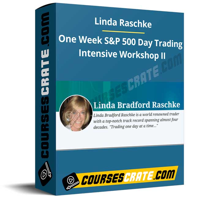 Linda Raschke – One Week S&P 500 Day Trading Intensive Workshop II 1 Linda Raschke – One Week S&P 500 Day Trading Intensive Workshop II