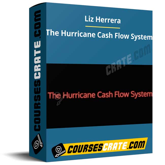 Liz Herrera – The Hurricane Cash Flow System 1 Liz Herrera – The Hurricane Cash Flow System