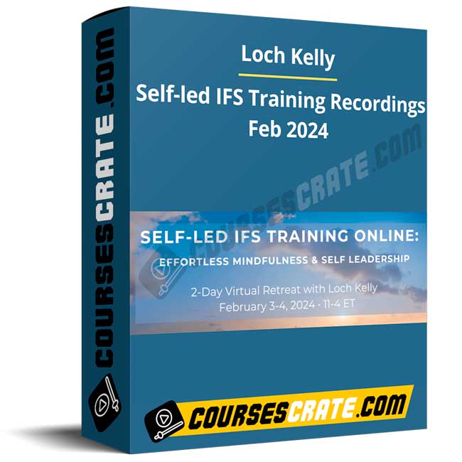 Loch Kelly – Self-led IFS Training Recordings Feb 2024 1 Loch Kelly – Self-led IFS Training Recordings Feb 2024