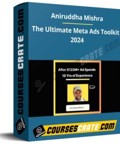 Aniruddha Mishra – The Ultimate Meta Ads Toolkit 2024