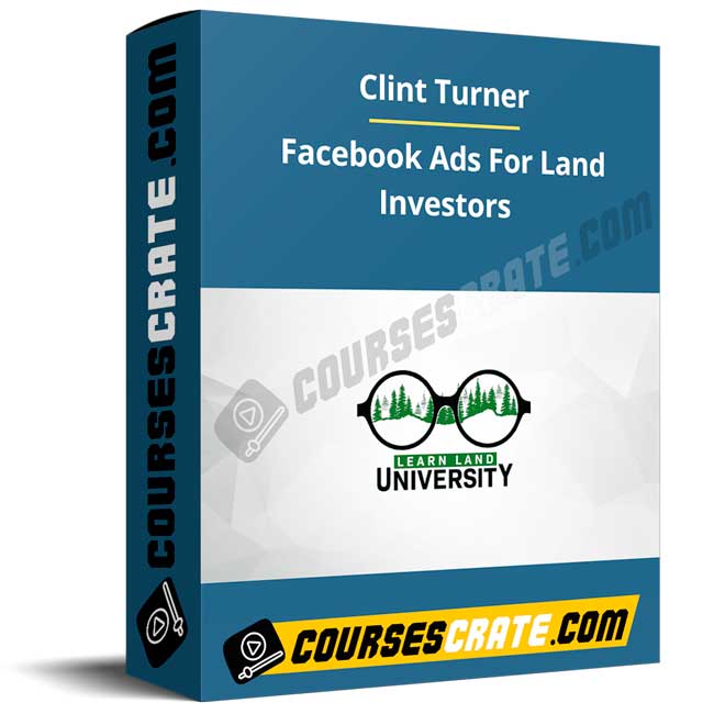 Clint Turner – Facebook Ads For Land Investors 1 Clint Turner – Facebook Ads For Land Investors