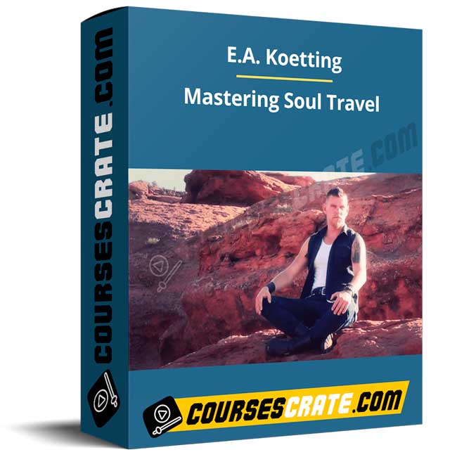 E.A. Koetting – Mastering Soul Travel 1 E.A. Koetting – Mastering Soul Travel