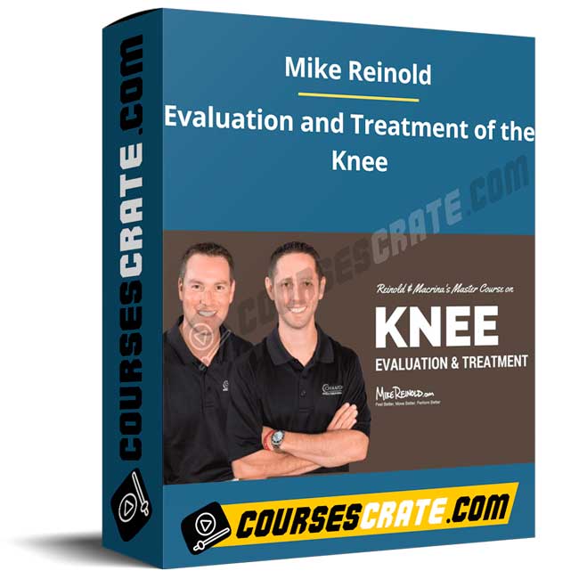 Mike Reinold – Evaluation and Treatment of the Knee 1 Mike Reinold – Evaluation and Treatment of the Knee