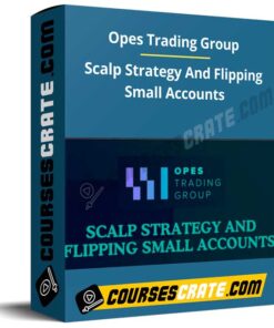 Opes Trading Group – Scalp Strategy And Flipping Small Accounts