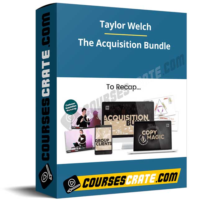 Taylor Welch – The Acquisition Bundle 1 Taylor Welch – The Acquisition Bundle