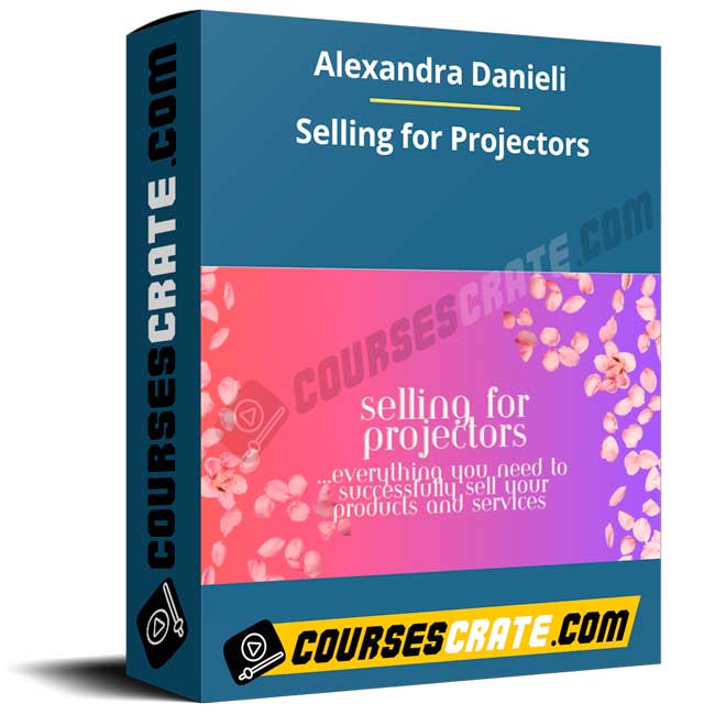Alexandra Danieli – Selling for Projectors 1 Alexandra Danieli – Selling for Projectors