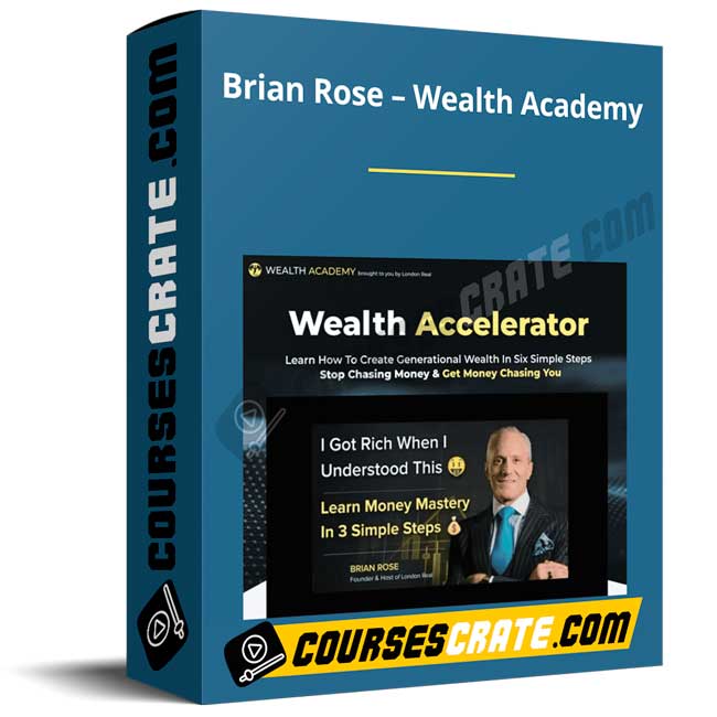 Brian Rose – Wealth Academy 1 Brian Rose – Wealth Academy