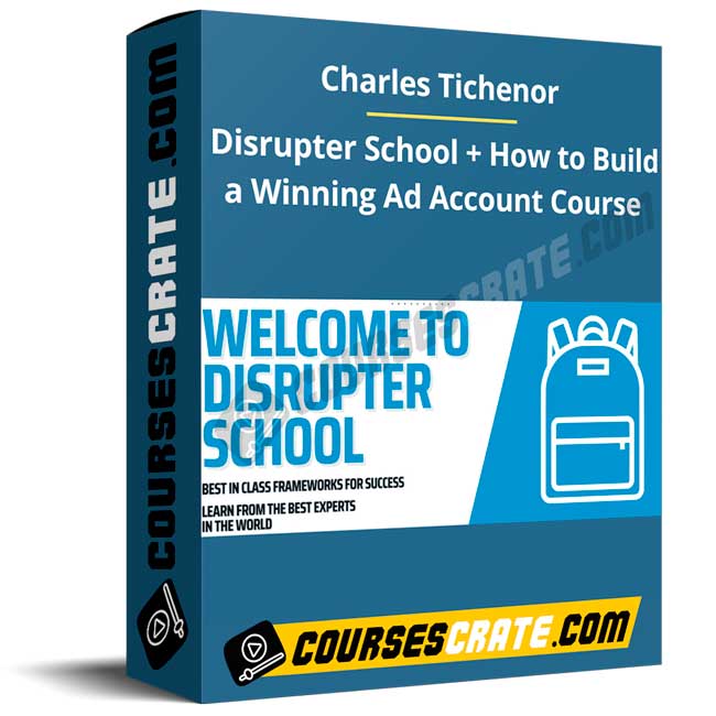 Charles Tichenor – Disrupter School + How to Build a Winning Ad Account Course 1 Charles Tichenor – Disrupter School + How to Build a Winning Ad Account Course