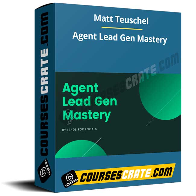 Matt Teuschel – Agent Lead Gen Mastery 1 Matt Teuschel – Agent Lead Gen Mastery