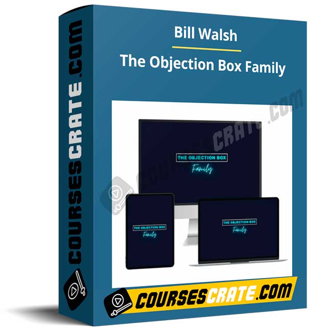 Bill Walsh – The Objection Box Family 1 Bill Walsh – The Objection Box Family