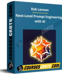 Rob Lennon – Next-Level Prompt Engineering with AI