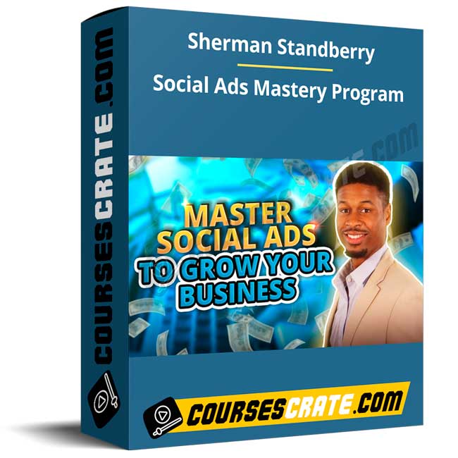 Sherman Standberry – Social Ads Mastery Program 1 Sherman Standberry – Social Ads Mastery Program