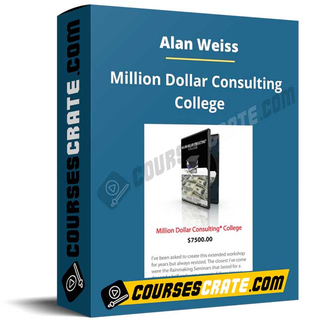 Alan Weiss – Million Dollar Consulting College 1 Alan Weiss – Million Dollar Consulting College