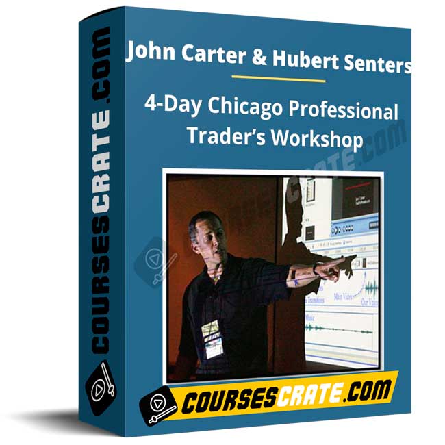 John Carter and Hubert Senters – 4-Day Chicago Professional Trader’s Workshop 1 John Carter and Hubert Senters – 4-Day Chicago Professional Trader’s Workshop