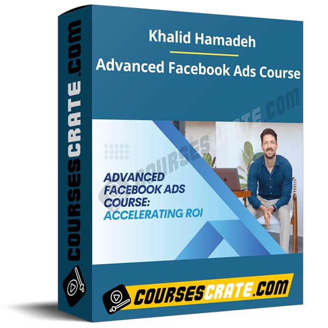 Khalid Hamadeh – Advanced Facebook Ads Course 1 Khalid Hamadeh – Advanced Facebook Ads Course