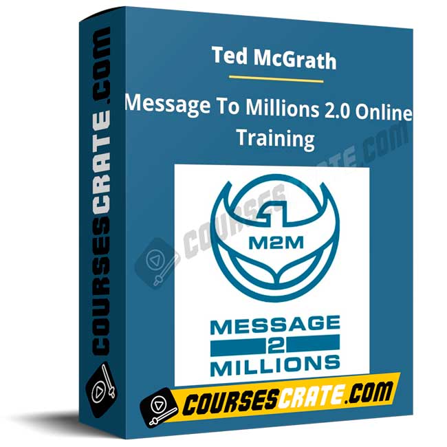 Ted McGrath – Message To Millions 2.0 Online Training 1 Ted McGrath – Message To Millions 2.0 Online Training