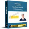 Dan Henry – Facebook Ads For Entrepreneurs Dan Henry – Facebook Ads For Entrepreneurs