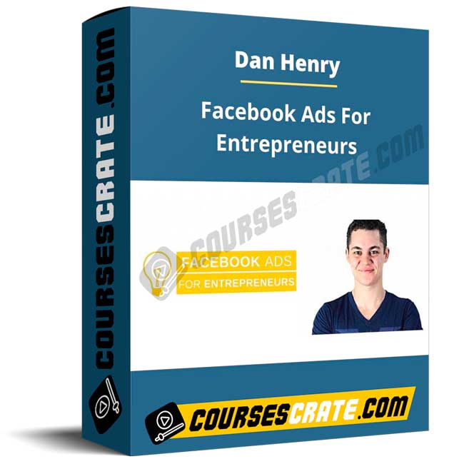 Dan Henry – Facebook Ads For Entrepreneurs 1 Dan Henry – Facebook Ads For Entrepreneurs