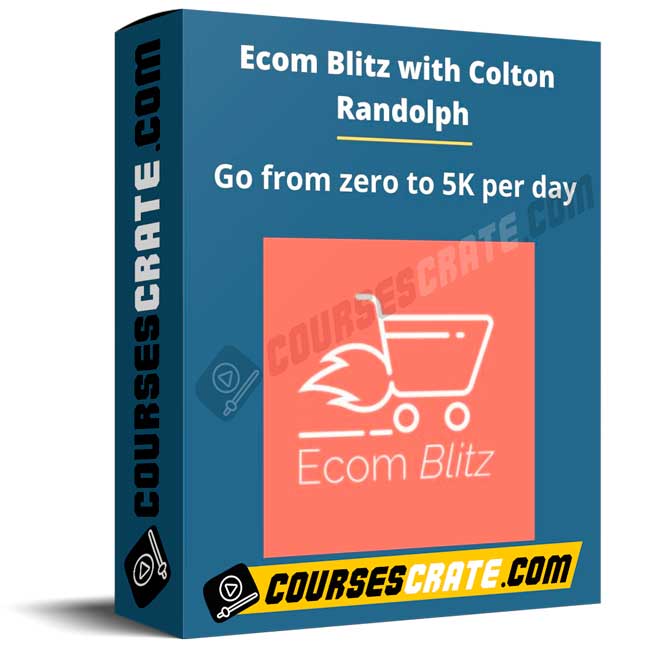 Ecom Blitz with Colton Randolph – Go from zero to 5K per day 1 Ecom Blitz with Colton Randolph – Go from zero to 5K per day