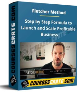Fletcher Method – Step by Step Formula to Launch and Scale Profitable Business