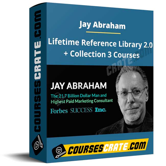 Jay Abraham – Lifetime Reference Library 2.0 + Collection 3 Courses 1 Jay Abraham – Lifetime Reference Library 2.0 + Collection 3 Courses