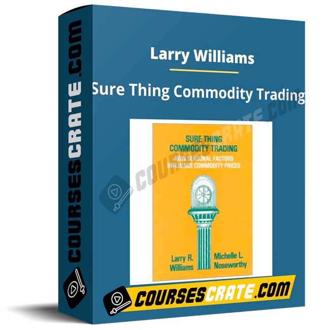 Larry Williams – Sure Thing Commodity Trading 1 Larry Williams – Sure Thing Commodity Trading