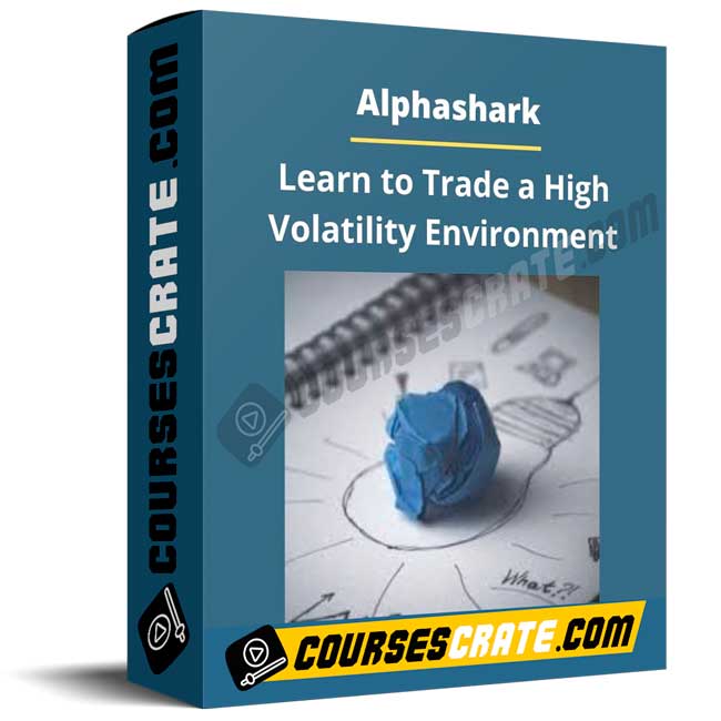 Alphashark – Learn to Trade a High Volatility Environment 1 Alphashark – Learn to Trade a High Volatility Environment