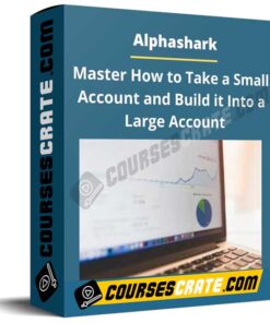 Alphashark – Master How to Take a Small Account and Build it Into a Large Account