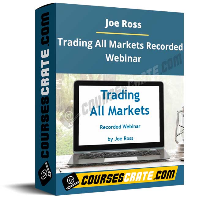 Joe Ross – Trading All Markets Recorded Webinar 1 Joe Ross – Trading All Markets Recorded Webinar